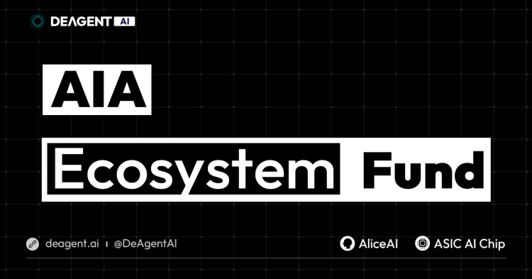 DeAgentAI宣布成立AIA生态基金，聚焦「AI Agent+Physical AI」赛道