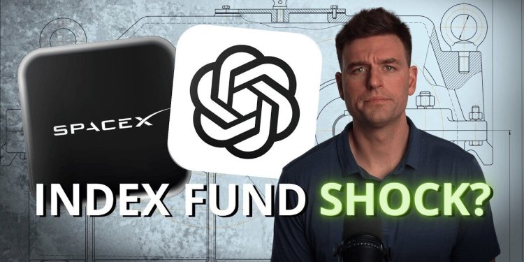 SpaceX、OpenAI上市在即，你买的指数基金可能要被迫“高位接盘”